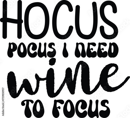 Hocus Pocus I Need Wine to Focus