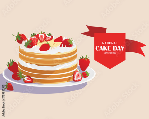 National Cake Day. November 26. Lettering and a piece of sponge cake with white frosting, cream and strawberries. Design for banner, poster, greeting card.