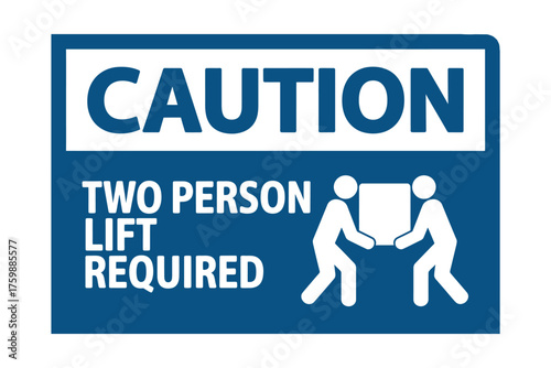 Caution two person lift required sign
