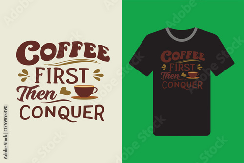 Coffee first then conquer a t shirt design mockup illustration