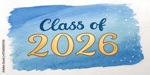 Class of 2026 text in gold lettering on a vibrant blue watercolor background with subtle white speckles, isolated on white background.
