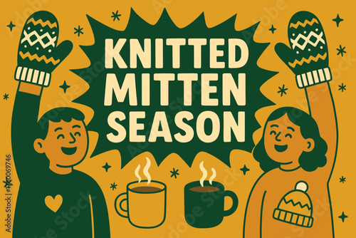 Knitted mitten season banner flat vector illustration bold oversized text inside splash explosion cartoon characters raising mittened hands over banner mugs of cocoa steaming mustard and.