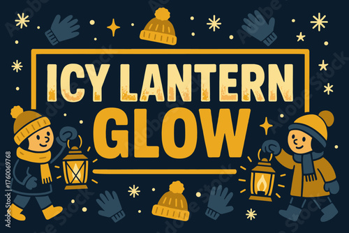 Icy lantern glow banner flat vector illustration bold oversized text inside rectangular frame cartoon characters carrying lanterns attached to banner sides wool hats and gloves scattered.