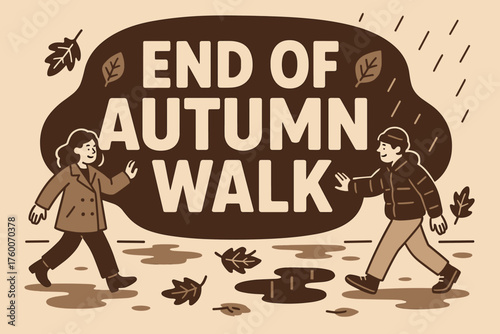End of autumn walk banner flat vector illustration bold oversized text inside rounded blob cartoon characters walking on wet street leaning on banner puddles and dry leaves scattered dark.