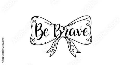 Be Brave Inspirational Bow Illustration.