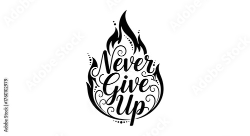 Never Give Up inspirational quote in a fiery decorative emblem.