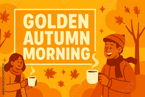 Golden autumn morning banner flat vector illustration bold oversized text inside rectangular frame cartoon characters holding cappuccino mugs while walking under golden trees orange and red.