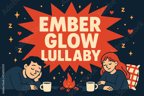Ember glow lullaby banner flat vector illustration bold oversized text inside splash explosion cartoon characters dozing against the banner near tiny ember pit mugs and plaid pillow ember.