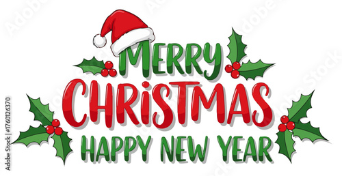 Merry Christmas and Happy New Year Holiday Lettering. Festive Typography with Holly and Santa Hat. Vector Greeting.