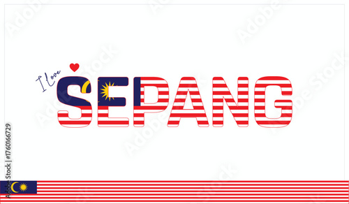 I love Sepang, Typographic design of I love Sepang on a white background, Flag typography of Sepang with heart, Vector design of I love Malaysia