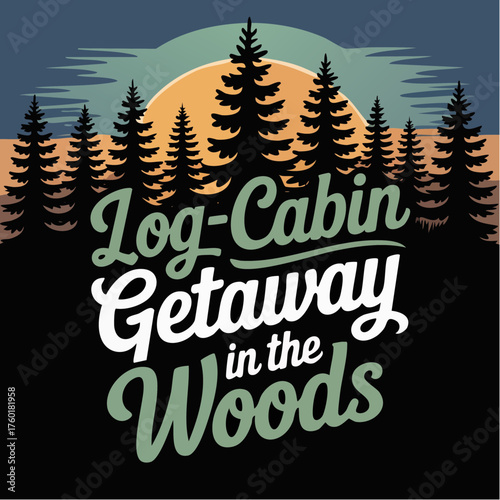 log-cabin getaway in the woods; vector, design, illustration, text, greeting
