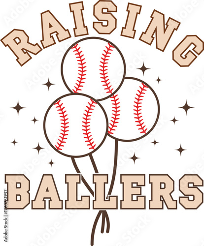 Raising Ballers Baseball with varsity lettering and balloon-style baseballs, and stars, vector illustration for t-shirts, mugs, posters, crafts, and digital downloads.