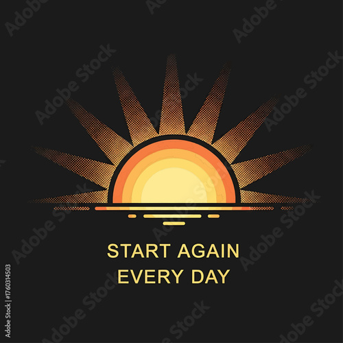 Motivational Sunrise Vector – “Start Again Every Day” Quote Design with Rising Sun Symbol, New Beginning, Hope, and Positivity Concept