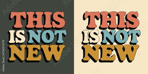 Retro vintage typography poster with this is not new phrase in bold playful 70s style multicolor text on dark and beige backgrounds