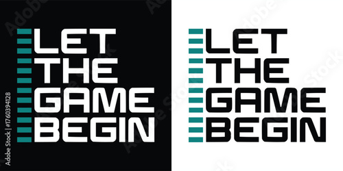 Bold modern typography quote Let The Game Begin in black and white minimal design concept for gamer motivation poster or esports background