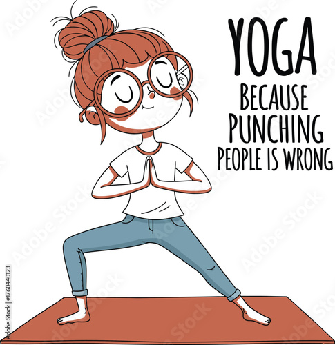 Yoga because punching people is wrong" funny quote with a cute cartoon girl in warrior II pose, humorous yoga, fitness, and anger management vector illustration for print.
