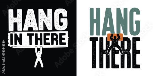 Motivational Hang in there typography with climber figure and bold text design for encouragement poster and t shirt design