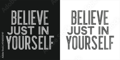 Believe just in yourself motivational typography with linear outline letters minimal black and white poster for apparel and t shirt design