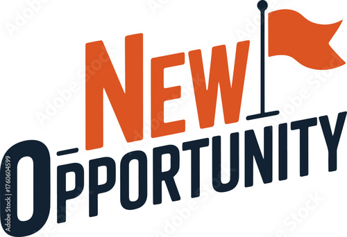Inspirational graphic with text new opportunity in bold letters and red flag illustration visible