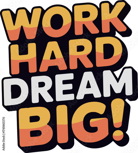 Motivational poster with inspirational quote work hard dream big in colorful bold typography
