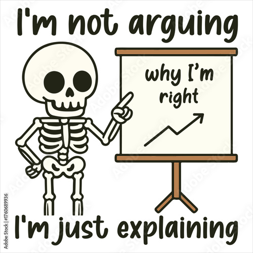 I'm not arguing I'm just explaining why I'm right T-shirt, Funny Office Humor Shirt Design, sarcastic Workplace saying, and office life Clipart
