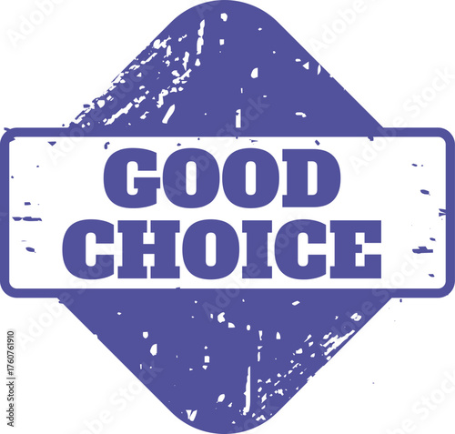 Good choice rubber stamp signifying quality decision approval