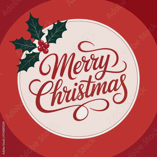 Festive merry christmas greeting with elegant red calligraphy and holly leaves on a circular background