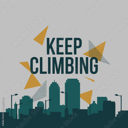 Inspirational typography poster featuring 'keep climbing' text above a city skyline silhouette with geometric accents for motivation and growth vector