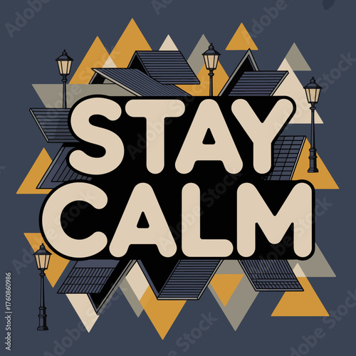 Geometric abstract design motivational poster with 'stay calm' text overlapping a repeating pattern of triangles and diamond shapes vector