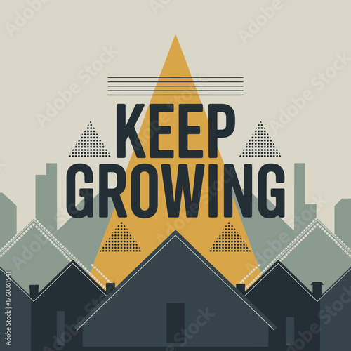 Inspirational keep growing message poster design with abstract cityscape and yellow beacon light symbolizing progress and ambition vector