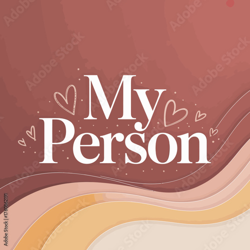 Romantic "my person" text design with heart accents and soft warm color palette for declarative phrases and affectionate concepts vector