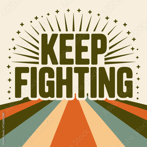 Retro style "keep fighting" text design with bursting rays and striped pathway for motivation and resilience vector