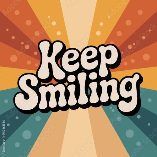Groovy 70s style "keep smiling" retro typography design with warm sunburst background and speckled effect vector