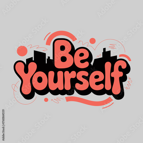 Empowering 'be yourself' typography design with abstract urban elements and playful accents for motivational posters and apparel vector