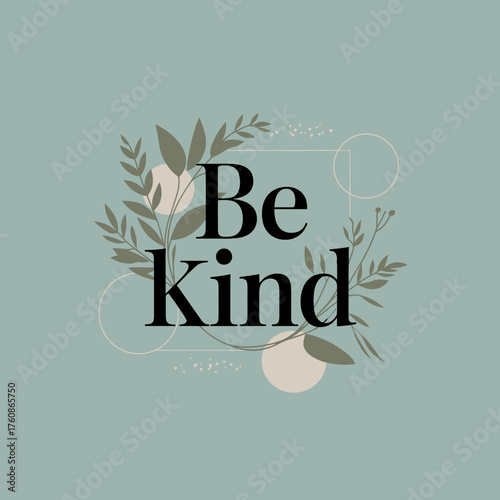 Serene botanical greeting card design featuring inspiring "be kind" message surrounded by delicate floral and leafy accents vector