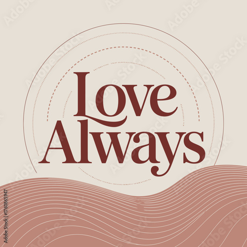 Elegant love always text design with retro circular elements and earthy tones for romantic projects and graphic design needs vector