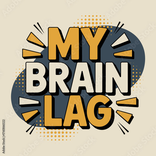 Retro comic style 'my brain lag' text design with halftone dots and exploding rays for t-shirts and merchandise vector