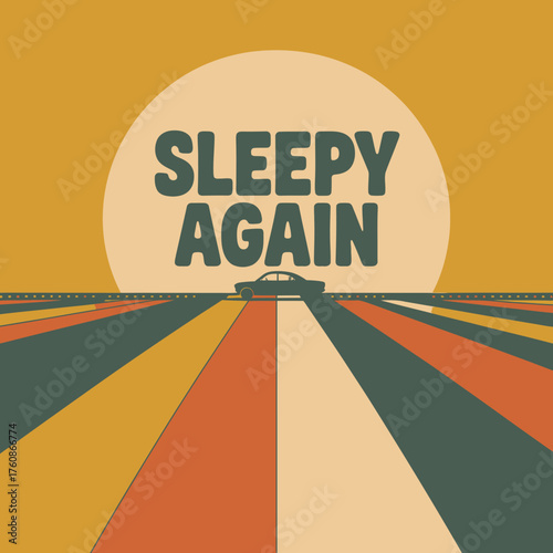 Retro road trip scene with "sleepy again" text over a setting sun and a vintage car on a colorful highway vector