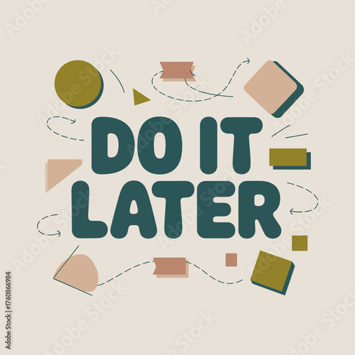 Procrastination theme bold text design featuring 'do it later' message with playful geometric shapes and wavy lines subtle color palette vector