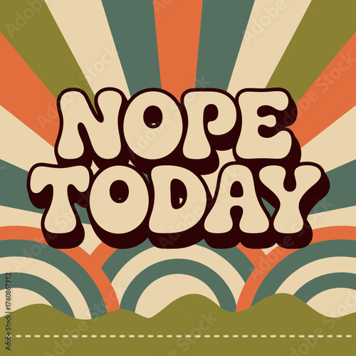 Groovy retro vibes nope today text design with 70s style sunburst pattern and arches for apparel and decor vector