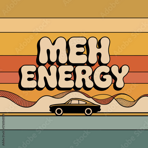 Retro 70s vibes with 'meh energy' text and vintage car driving on wavy road against striped background vector