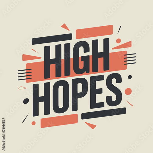 Dynamic text design poster high hopes bold typography motivational graphic element advertising promotional art vector