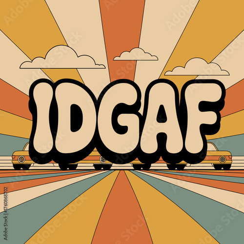 Retro 1970s style 'idgaf' typographic design with sunburst background and clouds expressing a carefree attitude vector