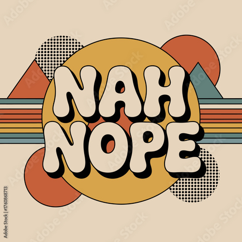 Retro 70s style "nah nope" text design with abstract geometric shapes and warm color palette nostalgic vibe vector