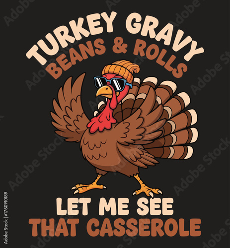 Turkey Gravy Beans & Rolls Casserole T-Shirt Design Vector - Funny Thanksgiving Foodie Graphic Tee Apparel Print, Cool Turkey with Sunglasses, Dinner Humor, Holiday Feast.