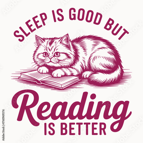 Cute Cat Reading Book Illustration Funny Quote Sleep Is Good But Reading Is Better Cozy Book Lover Vector Design