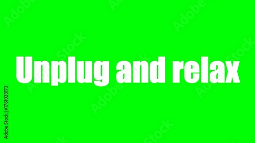 Unplug and relax text green screen animated video