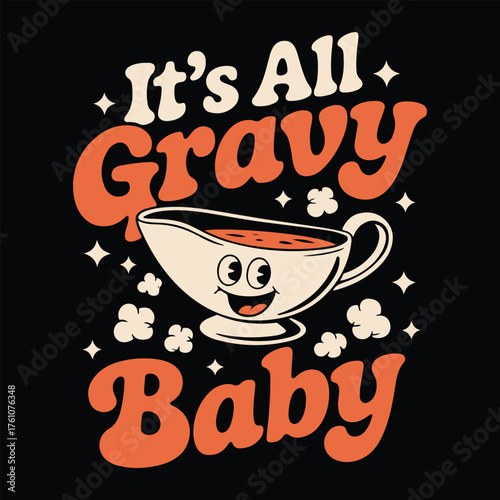 Retro style it s all gravy baby thanksgiving design with a happy gravy boat character