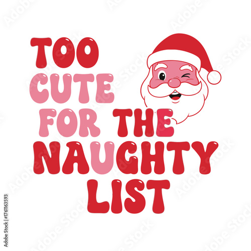 Too cute for the naughty list christmas typography santa t-shirt design