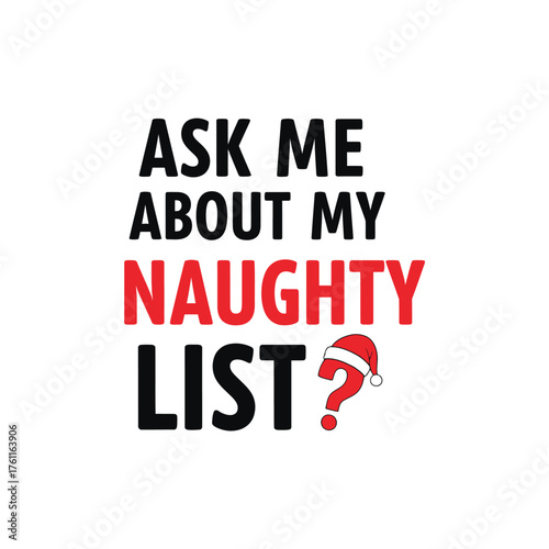 Funny christmas typography t shirt design ask me about my naughty list festive wear